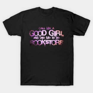 Call me a good girl and take me to the bookstore pink T-Shirt